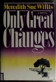 Cover of: Only great changes | Meredith Sue Willis