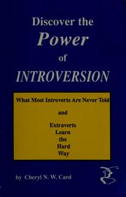 Cover of: Discover the power of introversion: what most introverts are never told and extraverts learn the hard way