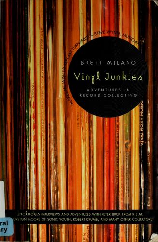 Vinyl junkies by Brett Milano