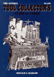 The antique tool collector's guide to value by Ronald S. Barlow