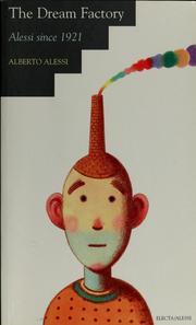 Cover of: The dream factory: Alessi since 1921