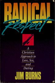 Cover of: Radical Respect: A Christian Approach to Love, Sex, and Dating