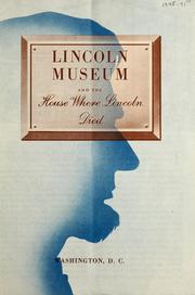 Lincoln museum and house where Lincoln died, Washington, D.C by United States. National Park Service.