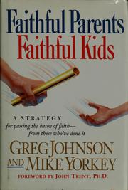 Cover of: Faithful parents, faithful kids by Johnson, Greg