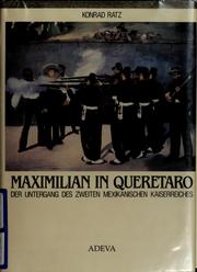 Cover of: Maximilian in Querétaro by Konrad Ratz, Konrad Ratz