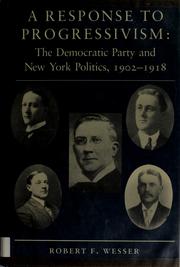 Cover of: A response to progressivism: the Democratic Party and New York politics, 1902-1918