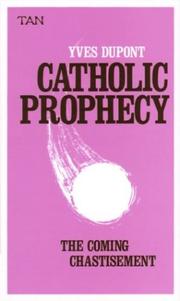 Cover of: Catholic Prophecy by Yves Dupont