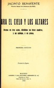 Cover of: Para el cielo y los altares: drama en tres actos, divididos en trece cuadros, y un epílogo, y en prosa