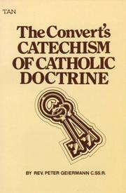 Cover of: Convert's Catechism of Catholic Doctrine by Peter Geiermann