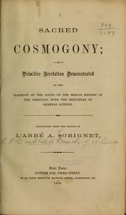 Cover of: Sacred cosmogony: or, Primitive revelation demonstrated by the harmony of the facts of the Mosaic history of the creation, with the principles of general science.