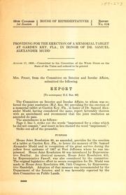 Cover of: Providing for the erection of a memorial tablet at Garden Key, Fla., in honor of Dr. Samuel Alexander Mudd: report (to accompany H.J. Res. 80)
