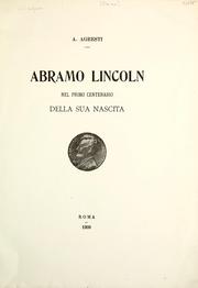 Cover of: Abramo Lincoln nel primo centenario della sua nascita. by Antonio Agresti, A. Agresti