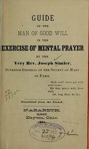 Cover of: Guide of the man of good will in the exercise of mental prayer by Joseph Simler