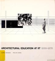 Architectural education at IIT, 1938-1978 by Alfred Swenson, Pao-Chi Chang