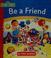 Cover of: Be a friend