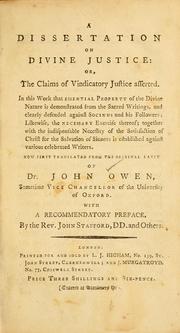 Cover of: A dissertation on divine justice, or, The claims of vindicatory justice asserted ... by John Owen