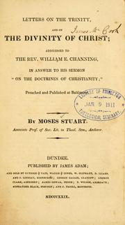 Cover of: Letters on the Trinity and on the divinity of Christ: addressed to the Rev. William E. Channing, in answer to his sermon "On the doctrines of Christianity," preached and published at Baltimore