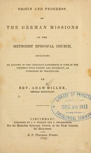 Cover of: Origin and progress of the German missions in the Methodist Episcopal Church, including an account of the Christian experience of some of the converts from popery and infidelity, as furnished by themselves