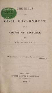 Cover of: The Bible and civil government in course of lectures... | Mathews, J. M.
