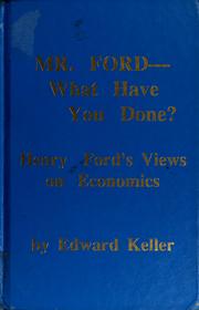 Cover of: Mr. Ford-- what have you done? by Edward Keller