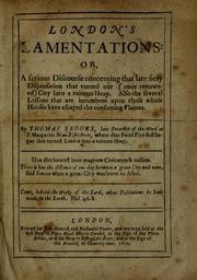 Cover of: London's lamentations: or, A serious discourse concerning that late fiery dispensation that turned our (once renowned) city into a ruinous heap.  Also the several lessons that are incumbent upon those whose houses have escaped the consuming flames.