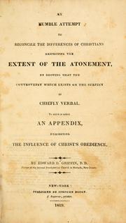 Cover of: An humble attempt to reconcile the differences of Christians respecting the extent of the atonement: ... to which is added an appendix exhibiting the influence of Christ's obedience