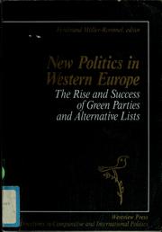 Cover of: New politics in Western Europe: the rise and success of green parties and alternative lists
