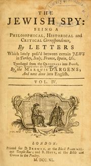 Cover of: The Jewish spy: being a philosophical historical and critical correspondence between certain Jews in Turkey, Italy, France, &c