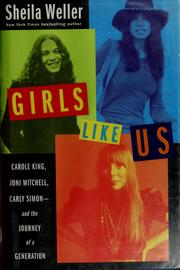 Cover of: Girls like us: Carole King, Joni Mitchell, Carly Simon--and the journey of a generation