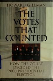 Cover of: The votes that counted: how the court decided the 2000 presidential election