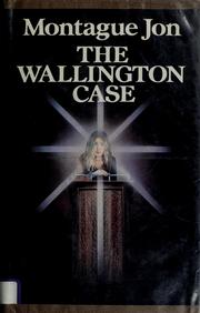 Cover of: The Wallington case by Montague Jon