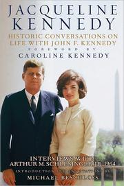 Cover of: Jacqueline Kennedy: historic conversations on life with John F. Kennedy, interviews with Arthur M. Schlesinger, Jr., 1964