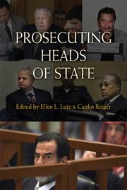 Prosecuting heads of state by Ellen L. Lutz