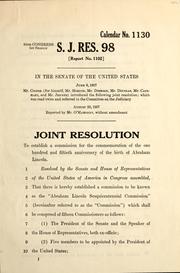 Cover of: Joint resolution to establish a commission for the commemoration of the one hundred and fiftieth anniversary of the birth of Abraham Lincoln