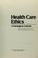 Cover of: Health care ethics