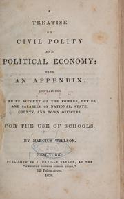 Cover of: A treatise on civil polity and political economy: with an appendix, containing a brief account of the powers, duties, and slaries, of national, state, county, and town officers ... by Marcius Willson