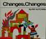 Cover of: Changes, changes