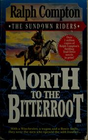 Cover of: North to the Bitterroot by Ralph Compton