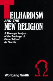Cover of: Teilhardism and the New Religion: A Thorough Analysis of the      Teachings of Pierre Teilhard De Chardin