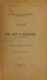 Cover of: An imperial policy dangerous to the republic by John F. Shafroth, John F. Shafroth