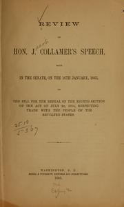 Cover of: Review of Hon. J. Collamer's speech, made in the Senate, on the 16th January, 1865, on the bill for the repeal of the eighth section of the Act of July 2s, 1864, respecting trade with the people of the revolted states by Miscellaneous Pamphlet Collection (Library of Congress)