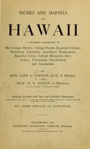 Cover of: Riches and marvels of Hawaii: a charming description of her unique history, strange people, exquisite climate, wondrous volcanoes, luxurious productions, beautiful cities, corrupt monarchy, revolution, provisional government and annexation