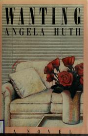 Cover of: Wanting by Angela Huth