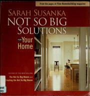 Cover of: Not so big solutions for your home by Sarah Susanka