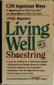 Cover of: Yankee magazine's living well on a shoestring: 1,501 ingenious ways to spend less for what you need and have more for what you want
