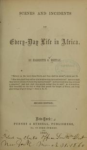 Cover of: Scenes and incidents of every-day life in Africa by Harriet G. Brittan
