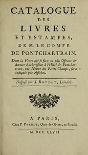 Cover of: Catalogue des livres et estampes, de M. le comte de Pontchartrain: dont la vente qui se fera au plus offrant & dernier encherisseur à l 'Hôtel de Pontchartrain, rue Neuve des Petits-Champs, sera indiquée par affiches