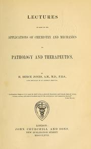 Cover of: Lectures on some of the applications of chemistry and mechanics to pathology and therapeutics