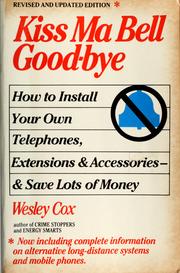 Cover of: Kiss Ma Bell good-bye: how to install your own telephones, extensions, accessories & save lots of money