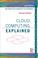 Cover of: Cloud Computing Explained